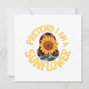 Pretend I Am a Sunflower Cute and Funny Floral Invitation
