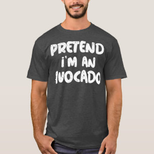 Pretend I am an Avocado 19 T-Shirt