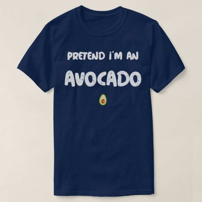 Pretend I am an Avocado 7 T-Shirt (Design Front)