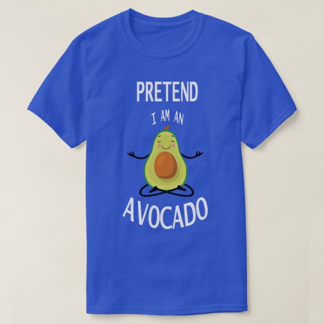 Pretend I am avocado 2 T-Shirt (Design Front)