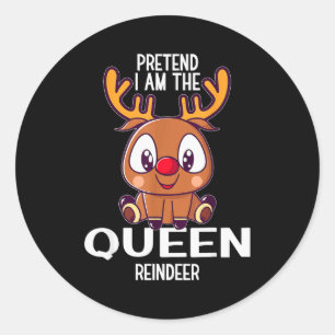 Pretend I Am The Queen Reindeer Christmas Pjs  Classic Round Sticker