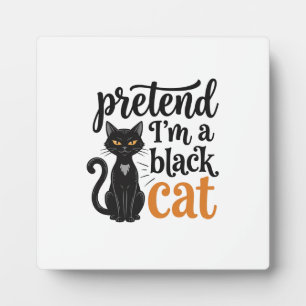 Pretend I’m a Black Cat Halloween Cat Shirt Design Plaque