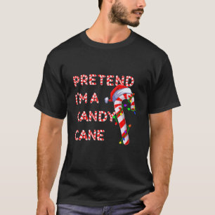 Pretend I m a Candy Candy Cane Crew Santa Christma T-Shirt