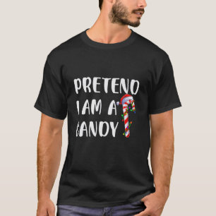 Pretend I m a Candy Candy Cane Crew Santa Christma T-Shirt