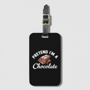Pretend I m A Chocolate Bar Luggage Tag