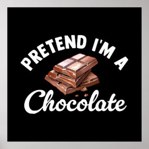 Pretend I m A Chocolate Bar Poster