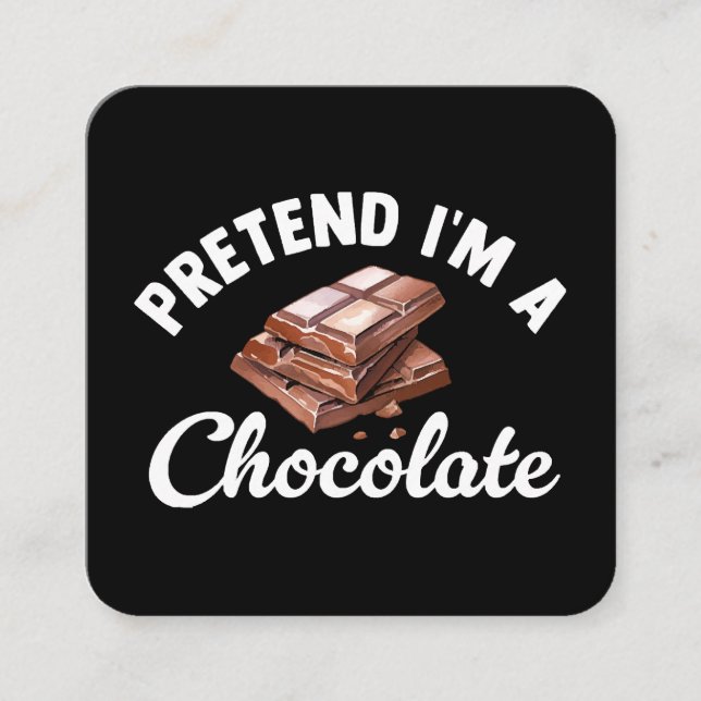 Pretend I m A Chocolate Bar Square Business Card (Front)