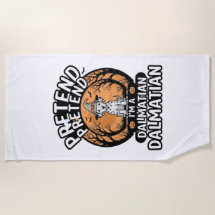 Pretend I’m a Dalmatian Halloween Dog Beach Towel