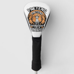 Pretend I’m a Dalmatian Halloween Dog Golf Head Cover