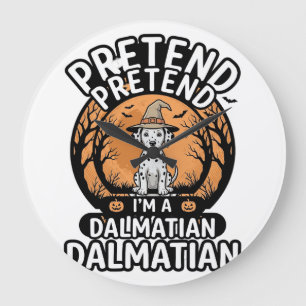 Pretend I’m a Dalmatian Halloween Dog Large Clock