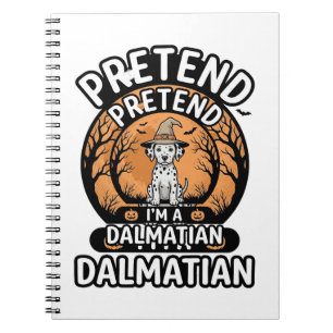 Pretend I’m a Dalmatian Halloween Dog Notebook