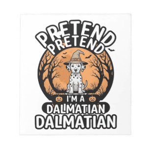 Pretend I’m a Dalmatian Halloween Dog Notepad
