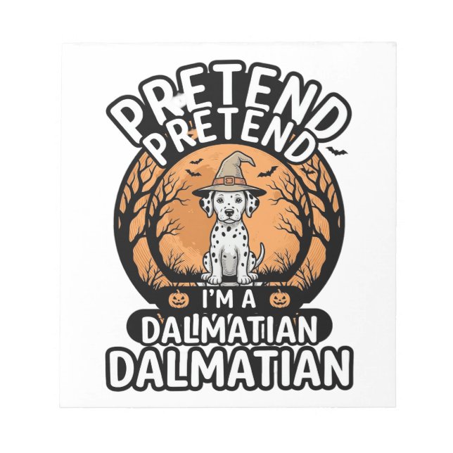 Pretend I’m a Dalmatian Halloween Dog Notepad (Front)