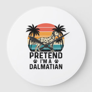 Pretend I’m A Dalmatian Vintage Dog Large Clock