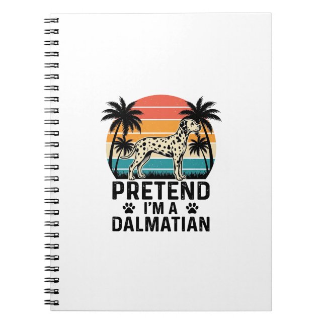 Pretend I’m A Dalmatian Vintage Dog Notebook (Front)