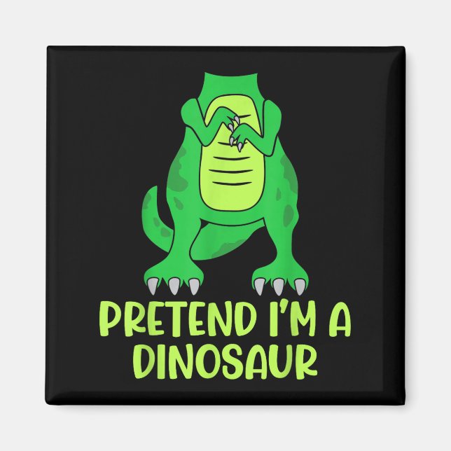 Pretend I’m A Dinosaur Costume Lazy Halloween  Magnet (Front)
