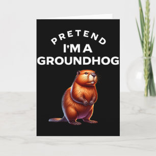 Pretend I’m A Groundhog Funny Lazy Costume _13  Card