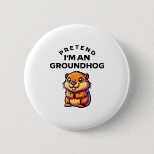 Pretend I’m A Groundhog Funny Lazy Costume _7 6 Cm Round Badge