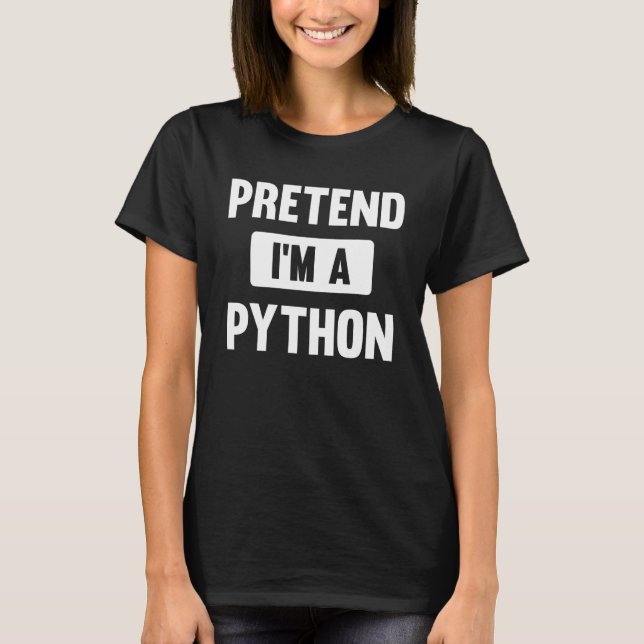 Pretend I m A Python  Halloween Costume T-Shirt (Front)