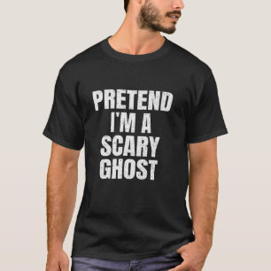Pretend I m A Scary Ghost Family Lazy Easy Hallowe T-Shirt