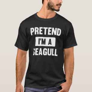 Pretend I m A Seagull  Halloween Costume T-Shirt