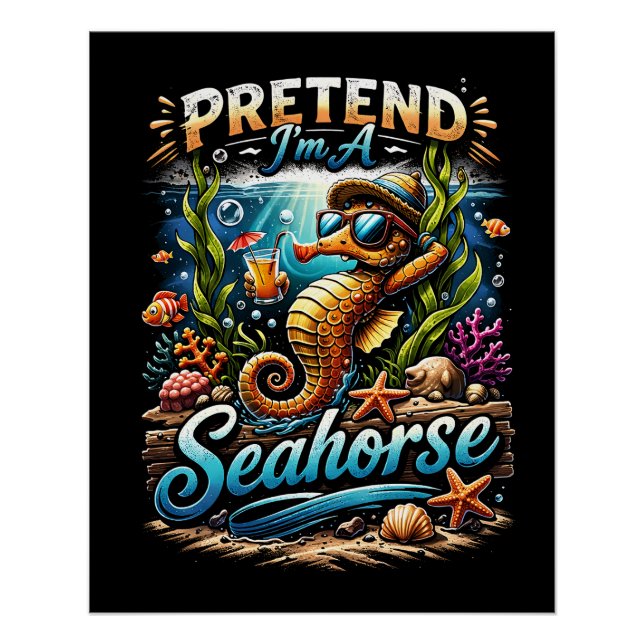 Pretend I’m a Seahorse Poster (Front)