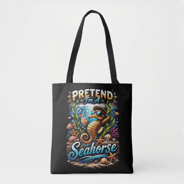 Pretend I’m a Seahorse Tote Bag (Front)