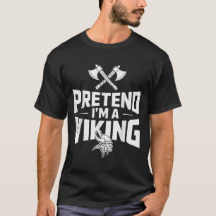 Pretend I’m A Viking Halloween Costume  T-Shirt