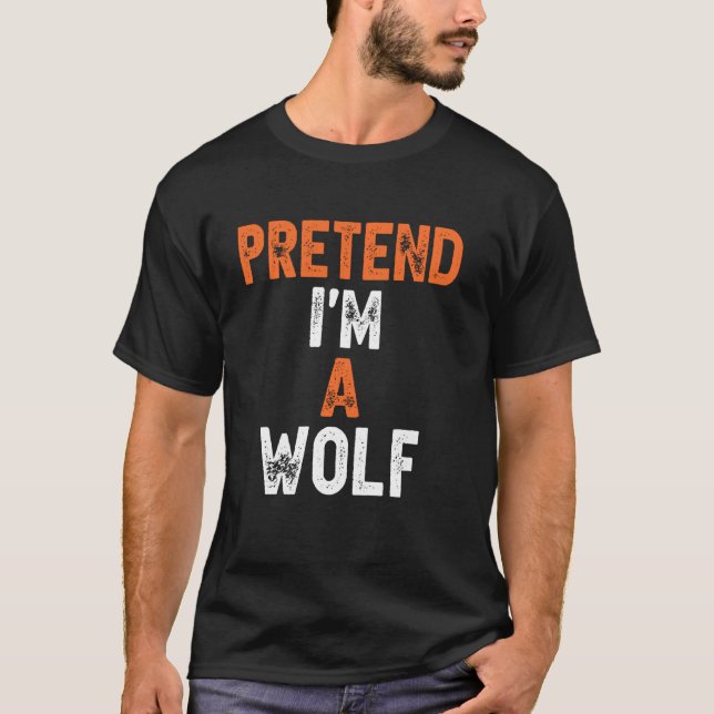 Pretend I M A Wolf Last Minute Lazy Halloween Cost T-Shirt (Front)