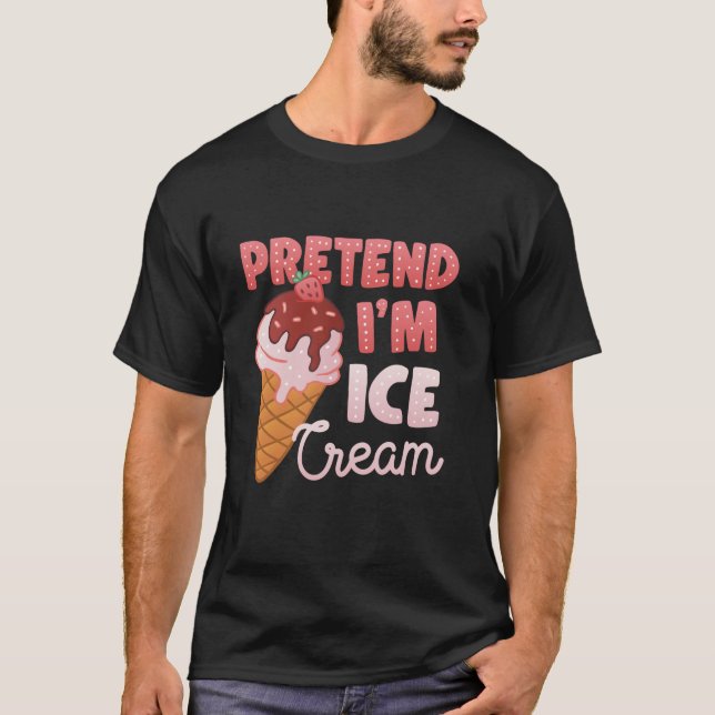 Pretend I m Ice Cream Costume T-Shirt (Front)