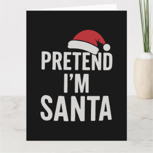 Pretend I’m Santa - Funny Christmas Humor Card