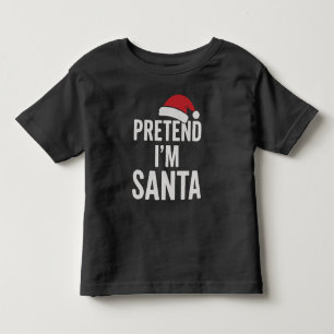 Pretend I’m Santa - Funny Christmas Humour Toddler T-Shirt