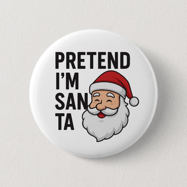 Pretend I’m Santa - Funny Christmas Quote 6 Cm Round Badge (Front)