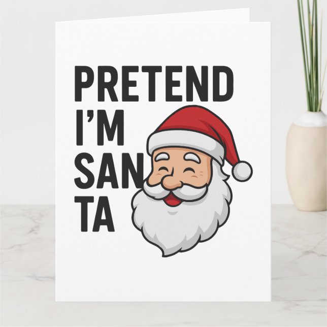 Pretend I’m Santa - Funny Christmas Quote Card (Front)