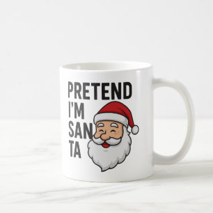 Pretend I’m Santa - Funny Christmas Quote Coffee Mug