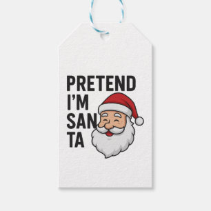 Pretend I’m Santa - Funny Christmas Quote Gift Tags