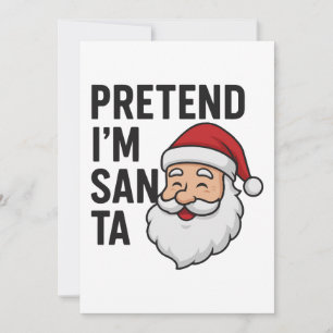 Pretend I’m Santa - Funny Christmas Quote Invitation