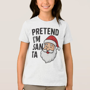 Pretend I’m Santa - Funny Christmas Quote Tri-Blend Shirt