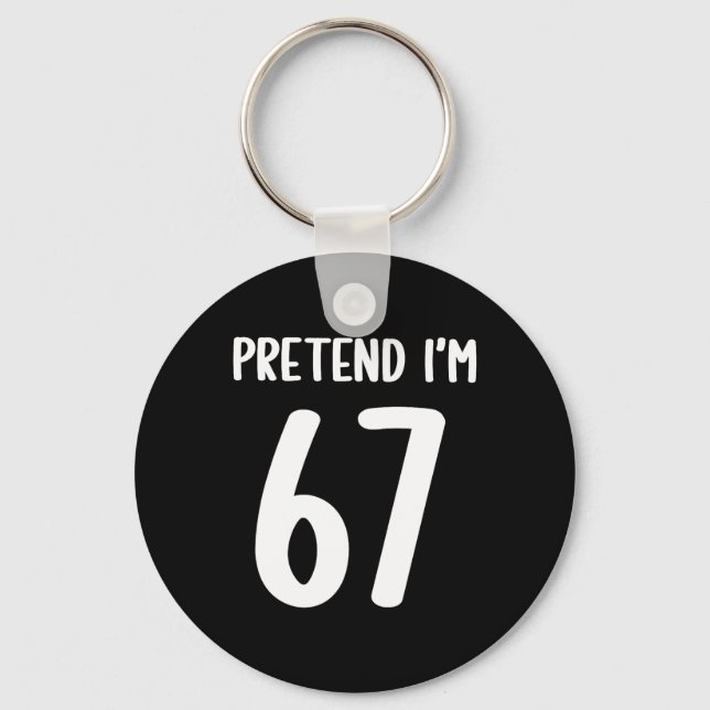 Pretend I'm 67 Meme Six Seven Funny 67 Halloween C Key Ring (Front)