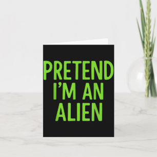 Pretend Im A Alien Lazy Funny Halloween Costume Card