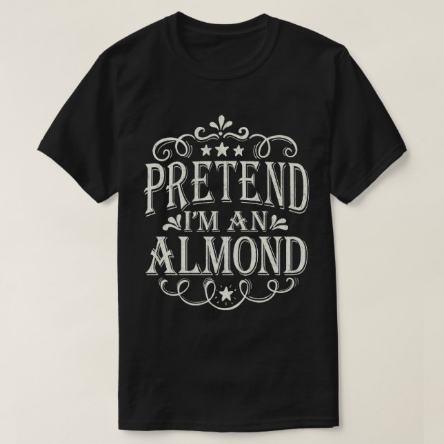 Pretend I'm A Almond Easy Halloween Costume T-Shirt (Design Front)