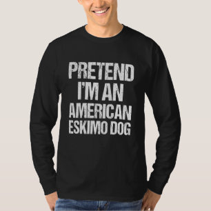 Pretend Im A American Eskimo Dog Halloween T-Shirt