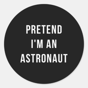 Pretend I'm A Astronaut Halloween Lazy Minute Cost Classic Round Sticker