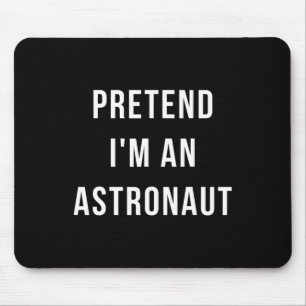 Pretend I'm A Astronaut Halloween Lazy Minute Cost Mouse Mat