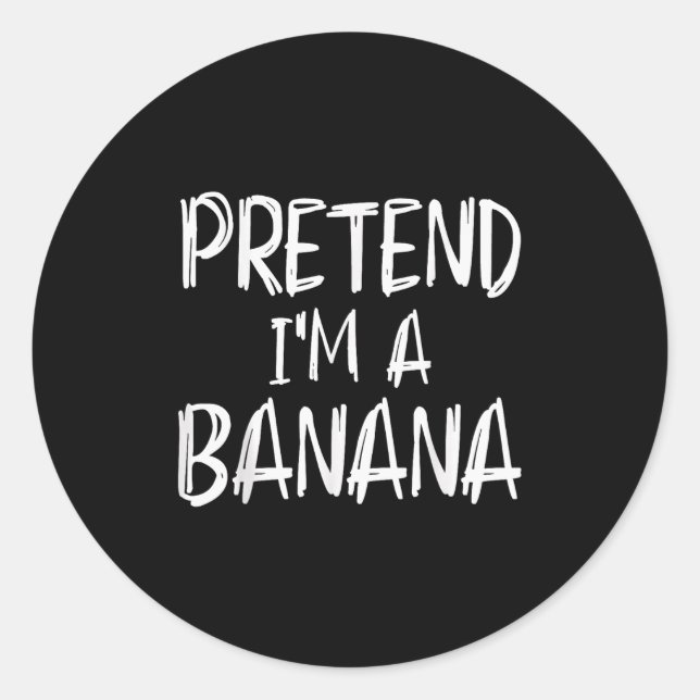 Pretend I'm A Banana Costume Halloween Party Famil Classic Round Sticker (Front)