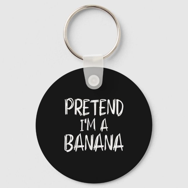 Pretend I'm A Banana Costume Halloween Party Famil Key Ring (Front)