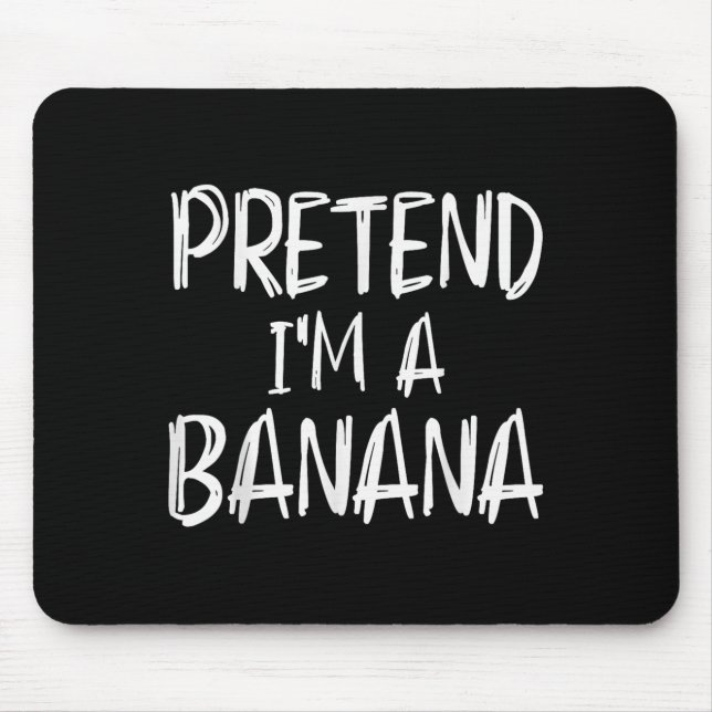 Pretend I'm A Banana Costume Halloween Party Famil Mouse Mat (Front)