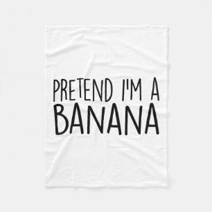 Pretend I'm A Banana Funny Lazy Halloween Costume Fleece Blanket