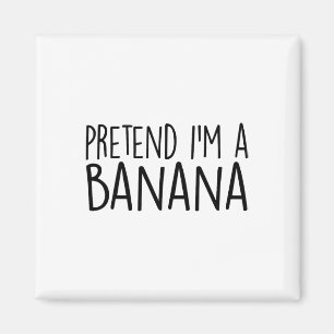 Pretend I'm A Banana Funny Lazy Halloween Costume  Magnet