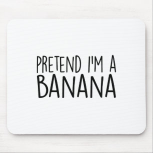 Pretend I'm A Banana Funny Lazy Halloween Costume Mouse Mat